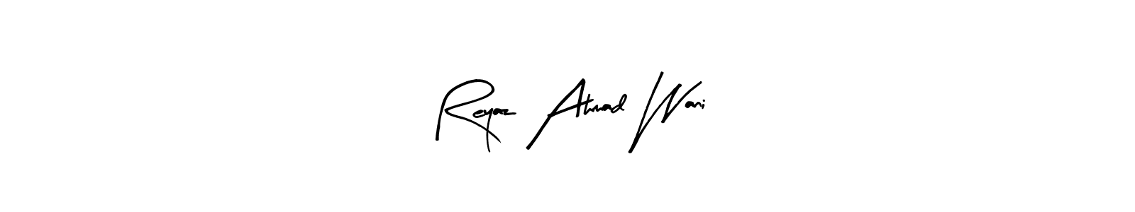 Make a beautiful signature design for name Reyaz Ahmad Wani. Use this online signature maker to create a handwritten signature for free. Reyaz Ahmad Wani signature style 8 images and pictures png