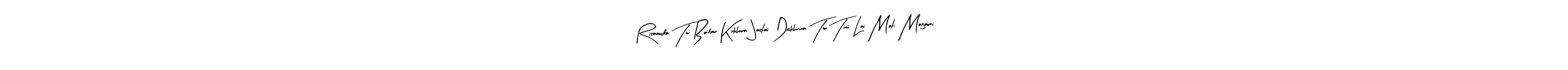 Create a beautiful signature design for name Risaauda Tw Boilar Kukhura Jastai Dekhinxa Tw Timi Lai Moti Magarni. With this signature (Arty Signature) fonts, you can make a handwritten signature for free. Risaauda Tw Boilar Kukhura Jastai Dekhinxa Tw Timi Lai Moti Magarni signature style 8 images and pictures png