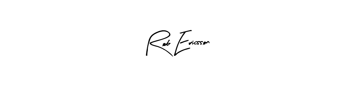 Create a beautiful signature design for name Rob Ericsson. With this signature (Arty Signature) fonts, you can make a handwritten signature for free. Rob Ericsson signature style 8 images and pictures png