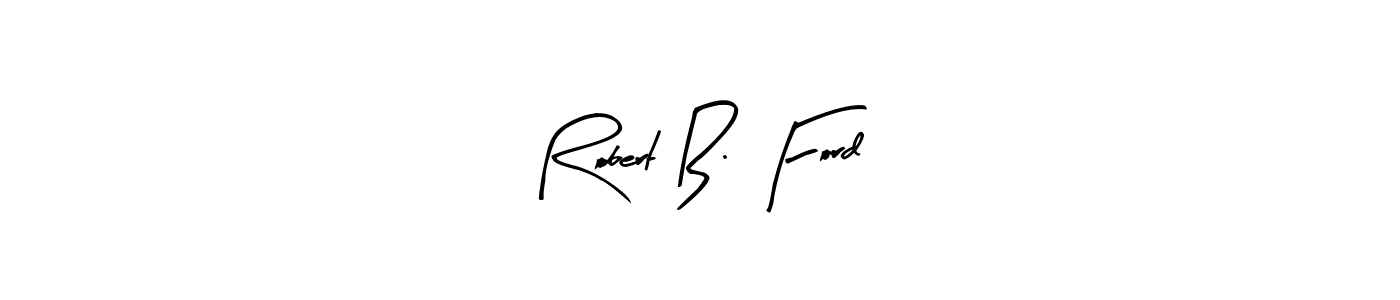 Make a beautiful signature design for name Robert B. Ford. With this signature (Arty Signature) style, you can create a handwritten signature for free. Robert B. Ford signature style 8 images and pictures png