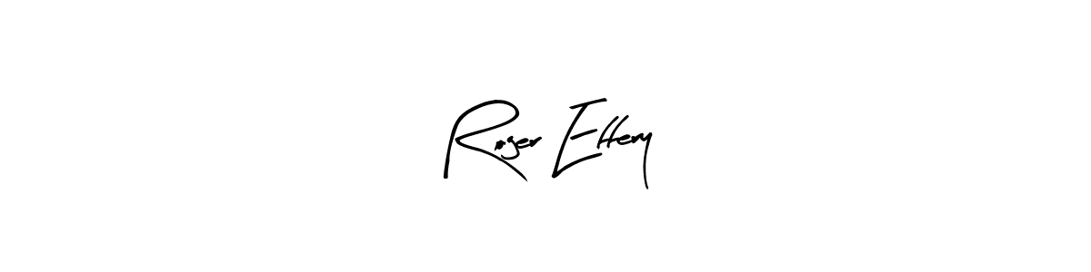 Create a beautiful signature design for name Roger Effery. With this signature (Arty Signature) fonts, you can make a handwritten signature for free. Roger Effery signature style 8 images and pictures png