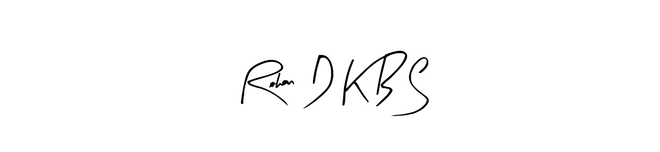 Arty Signature is a professional signature style that is perfect for those who want to add a touch of class to their signature. It is also a great choice for those who want to make their signature more unique. Get Rohan D K B S name to fancy signature for free. Rohan D K B S signature style 8 images and pictures png