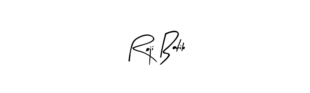 You should practise on your own different ways (Arty Signature) to write your name (Roji Batik) in signature. don't let someone else do it for you. Roji Batik signature style 8 images and pictures png