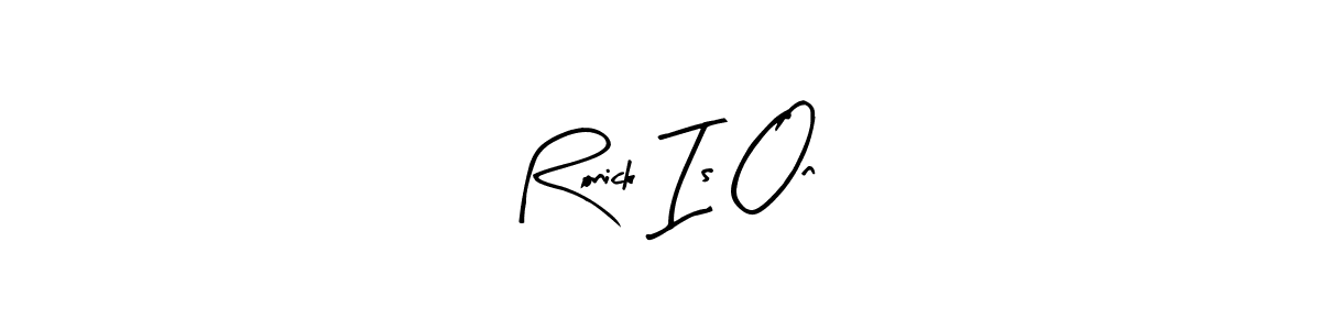 if you are searching for the best signature style for your name Ronick Is On. so please give up your signature search. here we have designed multiple signature styles  using Arty Signature. Ronick Is On signature style 8 images and pictures png