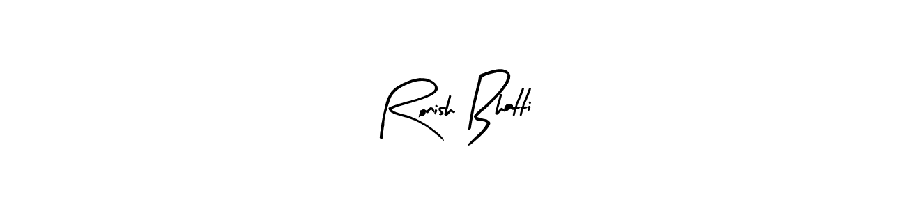 Once you've used our free online signature maker to create your best signature Arty Signature style, it's time to enjoy all of the benefits that Ronish Bhatti name signing documents. Ronish Bhatti signature style 8 images and pictures png