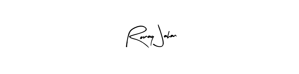 How to make Rounaq Jahan signature? Arty Signature is a professional autograph style. Create handwritten signature for Rounaq Jahan name. Rounaq Jahan signature style 8 images and pictures png