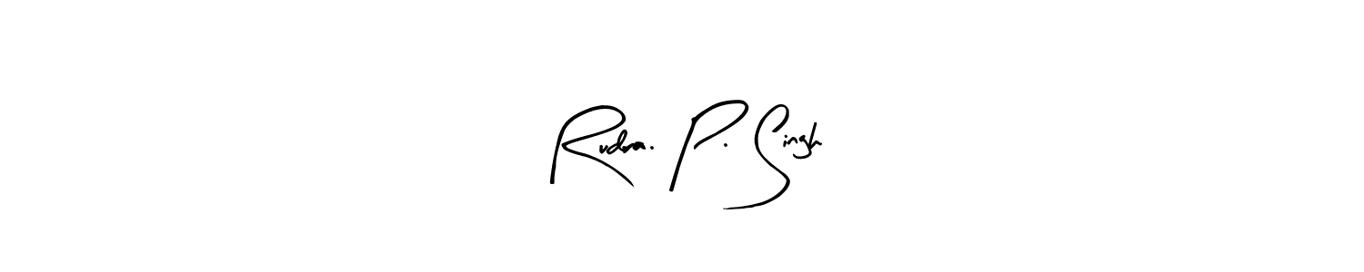 Make a beautiful signature design for name Rudra. P. Singh. Use this online signature maker to create a handwritten signature for free. Rudra. P. Singh signature style 8 images and pictures png