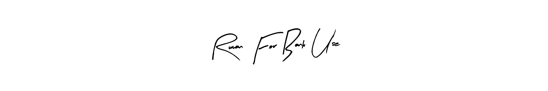 The best way (Arty Signature) to make a short signature is to pick only two or three words in your name. The name Ruman For Bank Use include a total of six letters. For converting this name. Ruman For Bank Use signature style 8 images and pictures png