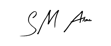 You should practise on your own different ways (Arty Signature) to write your name (S M  Alam) in signature. Don't let someone else do it for you. S M  Alam signature style 8 images and pictures png