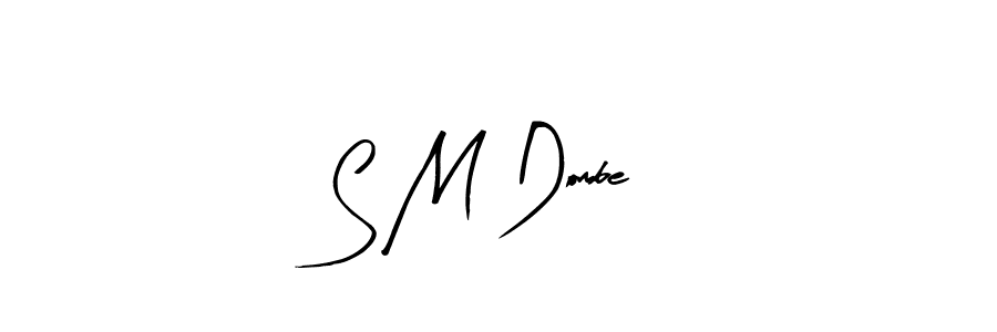 How to make S M Dombe signature? Arty Signature is a professional autograph style. Create handwritten signature for S M Dombe name. S M Dombe signature style 8 images and pictures png