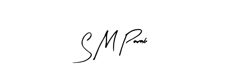 You should practise on your own different ways (Arty Signature) to write your name (S M Parab) in signature. don't let someone else do it for you. S M Parab signature style 8 images and pictures png