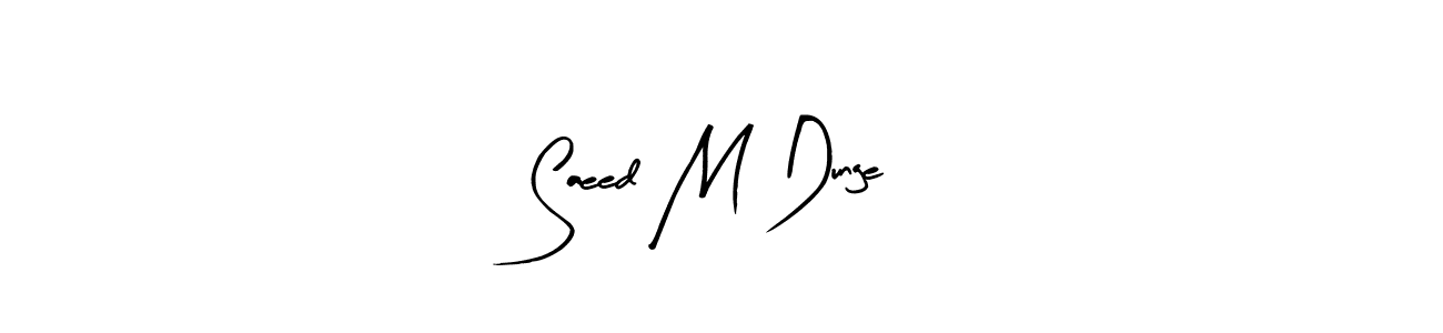 Check out images of Autograph of Saeed M Dunge name. Actor Saeed M Dunge Signature Style. Arty Signature is a professional sign style online. Saeed M Dunge signature style 8 images and pictures png