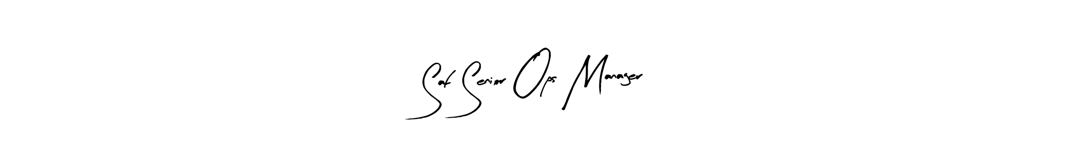 Saf Senior Ops Manager stylish signature style. Best Handwritten Sign (Arty Signature) for my name. Handwritten Signature Collection Ideas for my name Saf Senior Ops Manager. Saf Senior Ops Manager signature style 8 images and pictures png