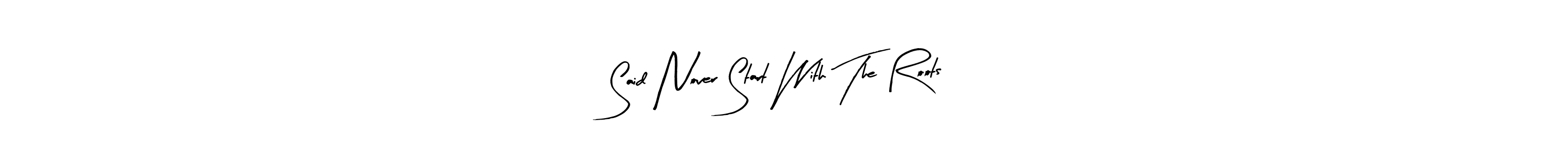 Create a beautiful signature design for name Said Nover Start With The Roots. With this signature (Arty Signature) fonts, you can make a handwritten signature for free. Said Nover Start With The Roots signature style 8 images and pictures png