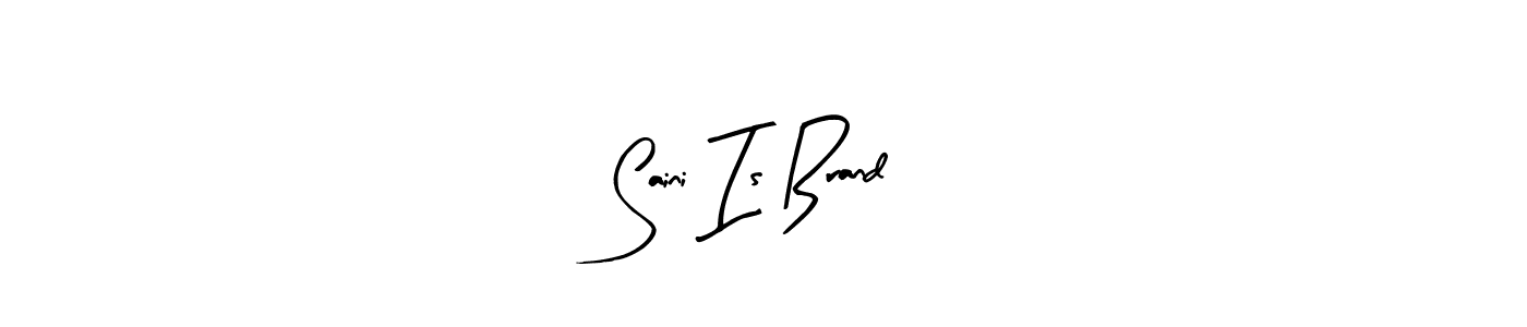 Saini Is Brand stylish signature style. Best Handwritten Sign (Arty Signature) for my name. Handwritten Signature Collection Ideas for my name Saini Is Brand. Saini Is Brand signature style 8 images and pictures png
