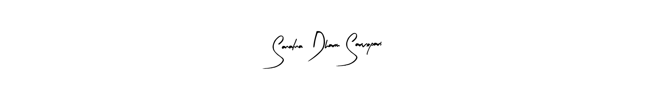 Create a beautiful signature design for name Sanatna Dharm Sarvopari. With this signature (Arty Signature) fonts, you can make a handwritten signature for free. Sanatna Dharm Sarvopari signature style 8 images and pictures png