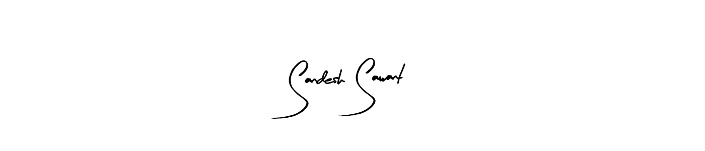 You should practise on your own different ways (Arty Signature) to write your name (Sandesh Sawant) in signature. don't let someone else do it for you. Sandesh Sawant signature style 8 images and pictures png