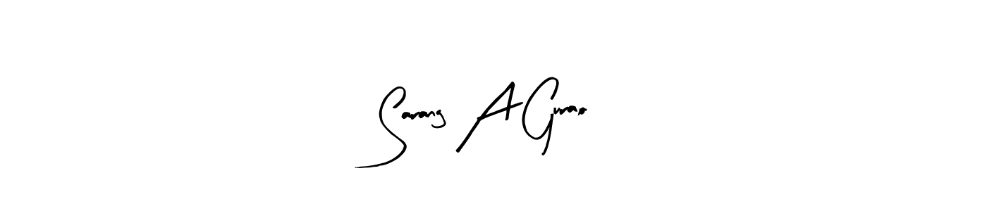 Design your own signature with our free online signature maker. With this signature software, you can create a handwritten (Arty Signature) signature for name Sarang A Gurao. Sarang A Gurao signature style 8 images and pictures png