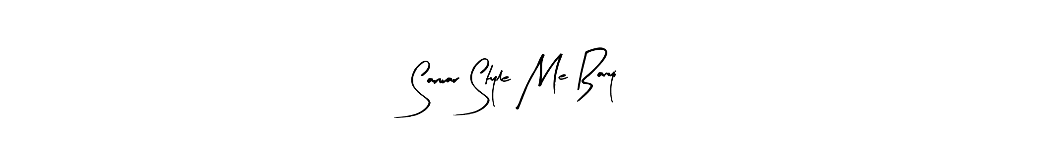 How to make Sarwar Style Me Banyi signature? Arty Signature is a professional autograph style. Create handwritten signature for Sarwar Style Me Banyi name. Sarwar Style Me Banyi signature style 8 images and pictures png