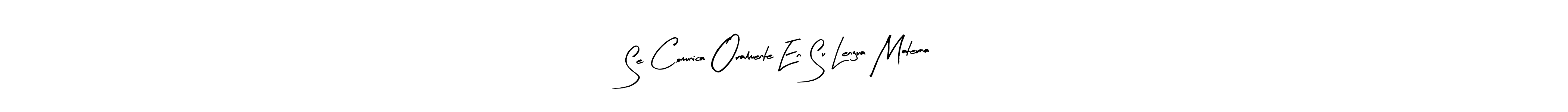 Make a beautiful signature design for name Se Comunica Oralmente En Su Lengua Materna. Use this online signature maker to create a handwritten signature for free. Se Comunica Oralmente En Su Lengua Materna signature style 8 images and pictures png