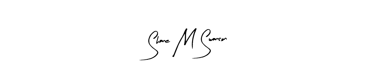 How to make Shane M Swanson name signature. Use Arty Signature style for creating short signs online. This is the latest handwritten sign. Shane M Swanson signature style 8 images and pictures png