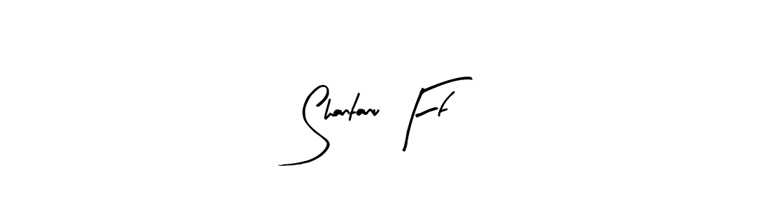 How to make Shantanu Ff name signature. Use Arty Signature style for creating short signs online. This is the latest handwritten sign. Shantanu Ff signature style 8 images and pictures png