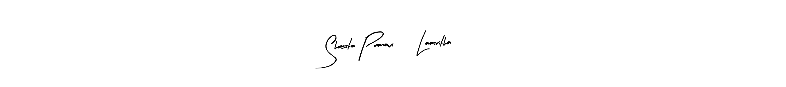 Also You can easily find your signature by using the search form. We will create Shresta Pranavi,  Laasritha name handwritten signature images for you free of cost using Arty Signature sign style. Shresta Pranavi,  Laasritha signature style 8 images and pictures png