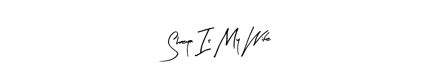Make a short Shreya Is My Wife signature style. Manage your documents anywhere anytime using Arty Signature. Create and add eSignatures, submit forms, share and send files easily. Shreya Is My Wife signature style 8 images and pictures png