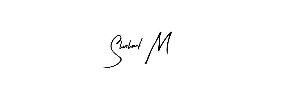 How to make Shushant M signature? Arty Signature is a professional autograph style. Create handwritten signature for Shushant M name. Shushant M signature style 8 images and pictures png