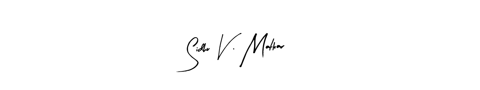 How to make Sidhu V . Matkar signature? Arty Signature is a professional autograph style. Create handwritten signature for Sidhu V . Matkar name. Sidhu V . Matkar signature style 8 images and pictures png