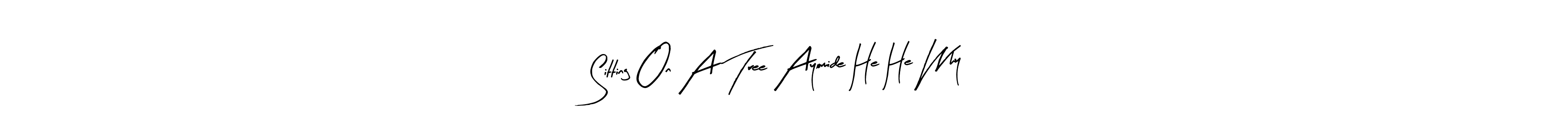 It looks lik you need a new signature style for name Sitting On A Tree Ayomide He He Why. Design unique handwritten (Arty Signature) signature with our free signature maker in just a few clicks. Sitting On A Tree Ayomide He He Why signature style 8 images and pictures png