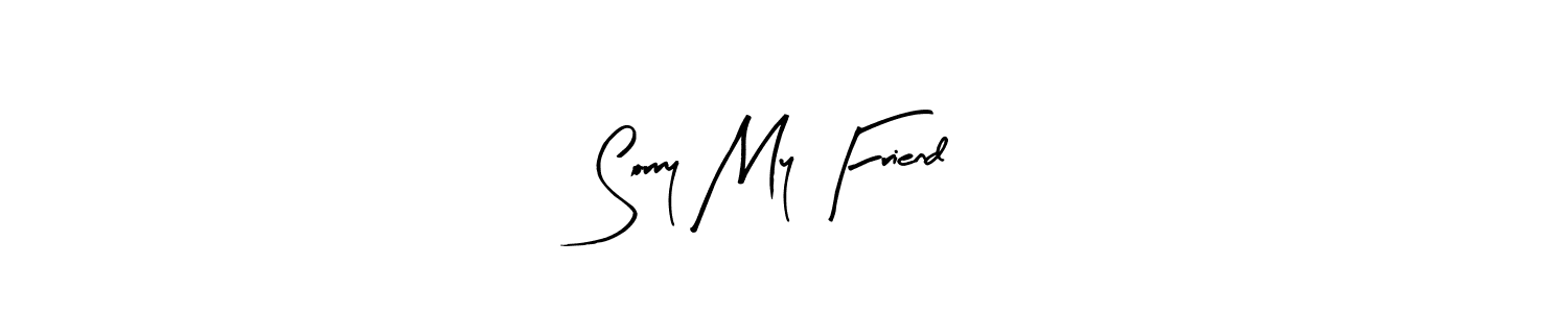 Make a beautiful signature design for name Sorry My Friend. With this signature (Arty Signature) style, you can create a handwritten signature for free. Sorry My Friend signature style 8 images and pictures png