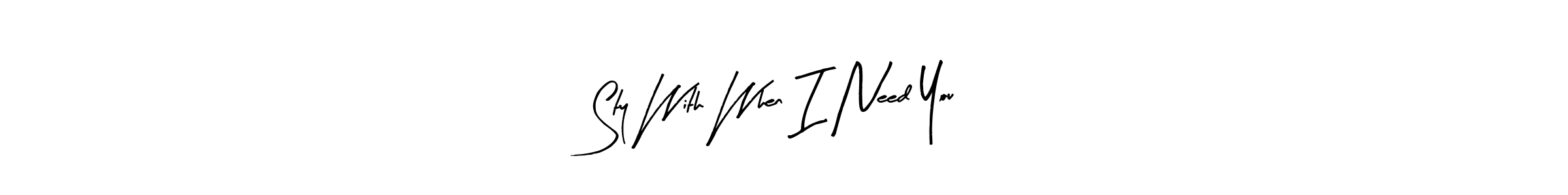 The best way (Arty Signature) to make a short signature is to pick only two or three words in your name. The name Sty With When I Need You include a total of six letters. For converting this name. Sty With When I Need You signature style 8 images and pictures png