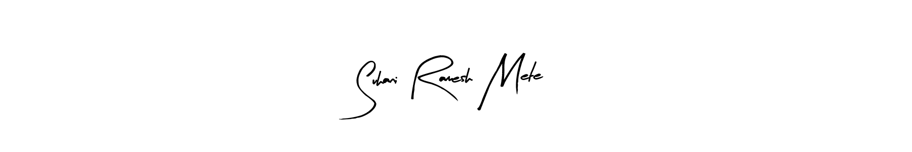 Make a beautiful signature design for name Suhani Ramesh Mete. With this signature (Arty Signature) style, you can create a handwritten signature for free. Suhani Ramesh Mete signature style 8 images and pictures png