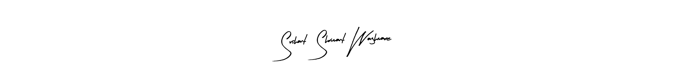 Make a beautiful signature design for name Sushant  Shrimant Waghmare. With this signature (Arty Signature) style, you can create a handwritten signature for free. Sushant  Shrimant Waghmare signature style 8 images and pictures png