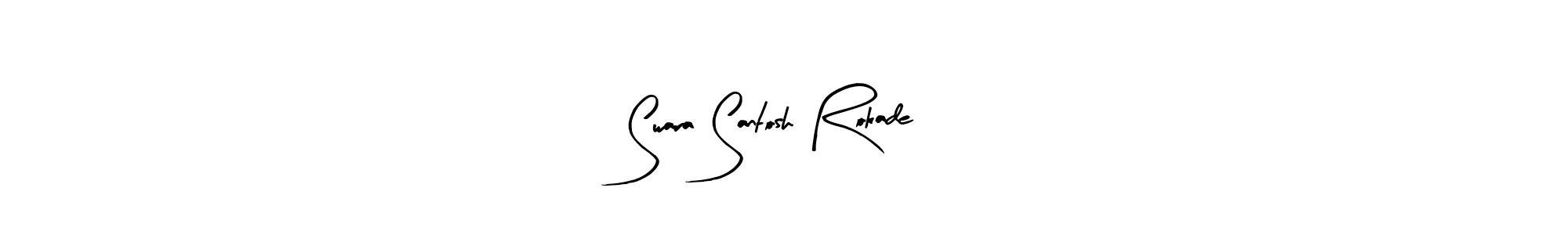 See photos of Swara Santosh Rokade official signature by Spectra . Check more albums & portfolios. Read reviews & check more about Arty Signature font. Swara Santosh Rokade signature style 8 images and pictures png