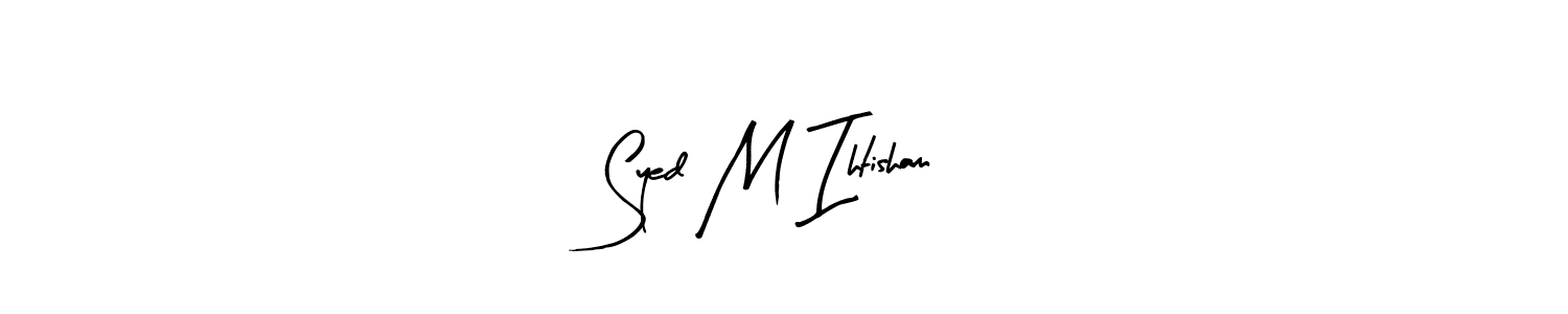 How to Draw Syed M Ihtisham signature style? Arty Signature is a latest design signature styles for name Syed M Ihtisham. Syed M Ihtisham signature style 8 images and pictures png