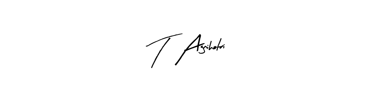 Design your own signature with our free online signature maker. With this signature software, you can create a handwritten (Arty Signature) signature for name T  Agnihotri. T  Agnihotri signature style 8 images and pictures png