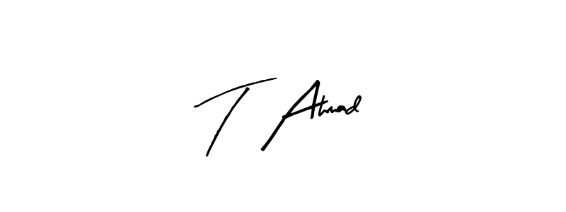How to make T  Ahmad signature? Arty Signature is a professional autograph style. Create handwritten signature for T  Ahmad name. T  Ahmad signature style 8 images and pictures png