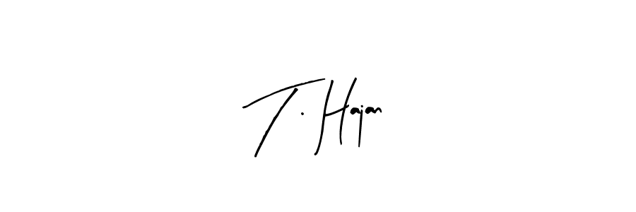 The best way (Arty Signature) to make a short signature is to pick only two or three words in your name. The name T . Hajan include a total of six letters. For converting this name. T . Hajan signature style 8 images and pictures png