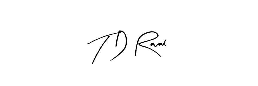 You should practise on your own different ways (Arty Signature) to write your name (T D Raval) in signature. don't let someone else do it for you. T D Raval signature style 8 images and pictures png