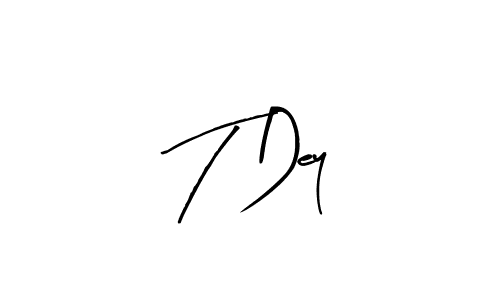You should practise on your own different ways (Arty Signature) to write your name (T Dey) in signature. don't let someone else do it for you. T Dey signature style 8 images and pictures png