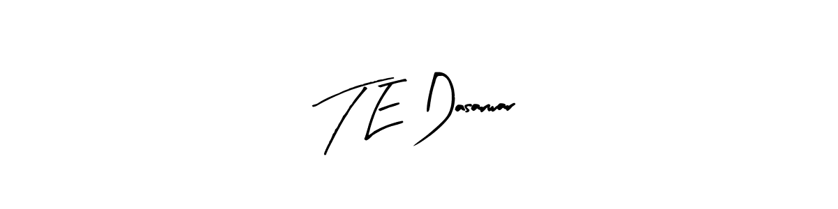 Also we have T E Dasarwar name is the best signature style. Create professional handwritten signature collection using Arty Signature autograph style. T E Dasarwar signature style 8 images and pictures png