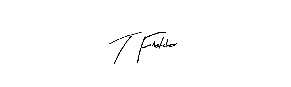 It looks lik you need a new signature style for name T Fletcher. Design unique handwritten (Arty Signature) signature with our free signature maker in just a few clicks. T Fletcher signature style 8 images and pictures png
