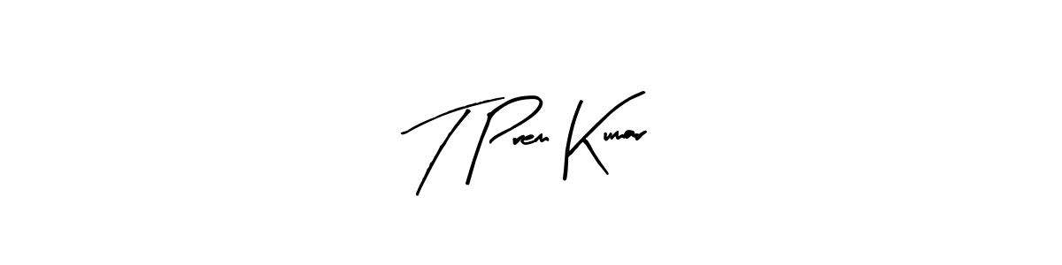 You should practise on your own different ways (Arty Signature) to write your name (T Prem Kumar) in signature. don't let someone else do it for you. T Prem Kumar signature style 8 images and pictures png