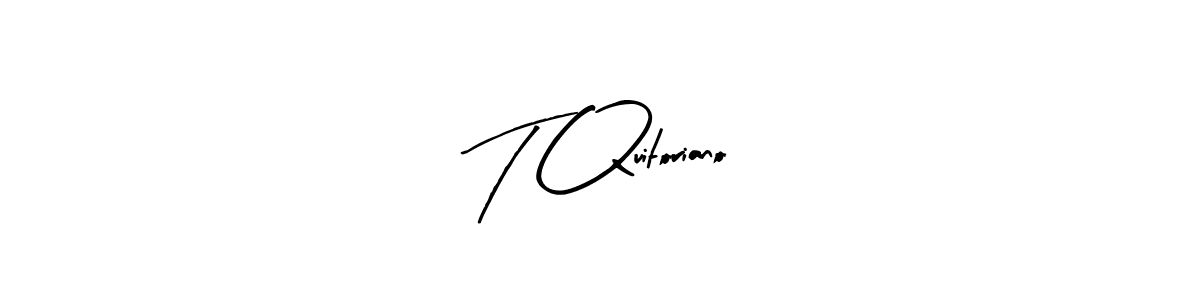 Also we have T Quitoriano name is the best signature style. Create professional handwritten signature collection using Arty Signature autograph style. T Quitoriano signature style 8 images and pictures png