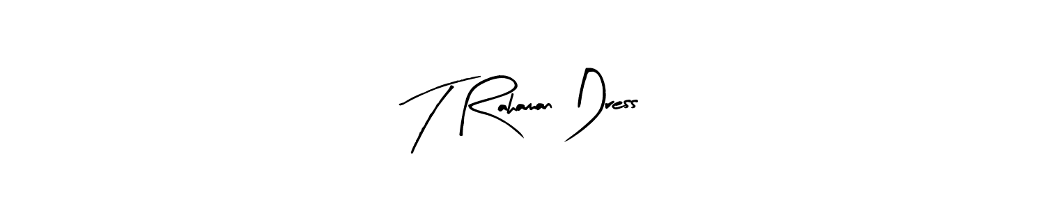 Use a signature maker to create a handwritten signature online. With this signature software, you can design (Arty Signature) your own signature for name T Rahaman Dress. T Rahaman Dress signature style 8 images and pictures png