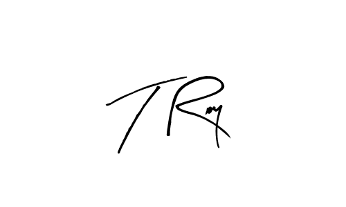 How to make T Roy signature? Arty Signature is a professional autograph style. Create handwritten signature for T Roy name. T Roy signature style 8 images and pictures png