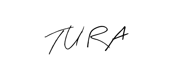 How to make T U R A signature? Arty Signature is a professional autograph style. Create handwritten signature for T U R A name. T U R A signature style 8 images and pictures png