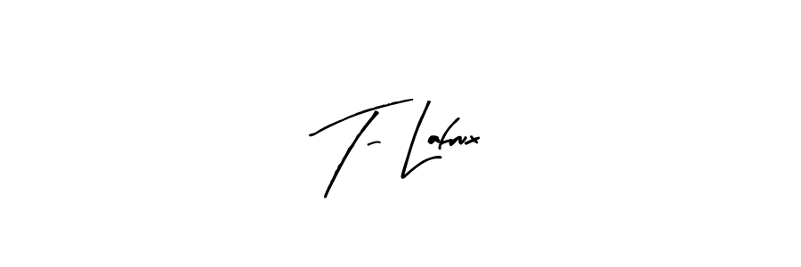 You should practise on your own different ways (Arty Signature) to write your name (T- Lafrux) in signature. don't let someone else do it for you. T- Lafrux signature style 8 images and pictures png